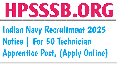 Indian Navy Recruitment 2025 Notice | For 50 Technician Apprentice Vacancies, (Apply Online)