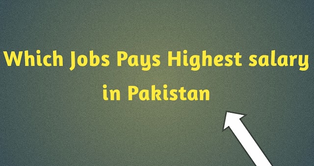 Which job pays highest salary in Pakistan