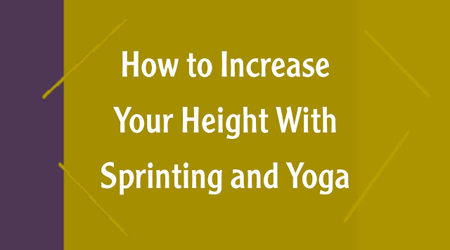 increase your height with sprinting and yoga