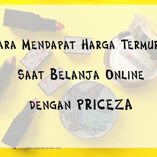 Cara Mendapat Harga Termurah Saat Belanja Online dengan Priceza 