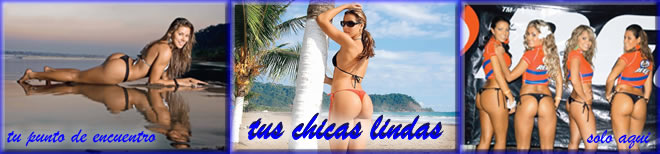 Fotos de : chicas latinas - chicas bellas - chicas sexis - nenas bellas - mujeres hermosas - lindas