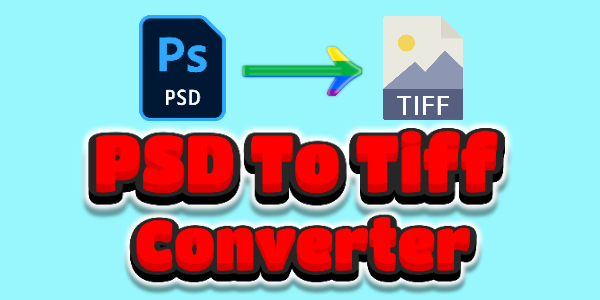 Bulk PSD To Tiff Converter Online