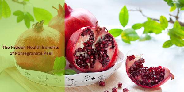 The Hidden Health Benefits of Pomegranate Peel