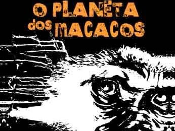 O Planeta dos Macacos: Um livro, uma franquia, um mundo!