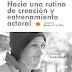  Hacia una rutina de creación y entrenamiento actoral 