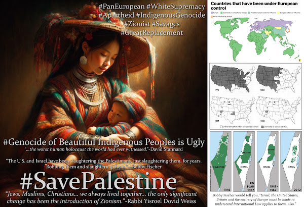 Bobby Fischer Would Tell You, the Genocide in Palestinian is Part of Six Centuries of Ongoing Indigenous Human Holocaust