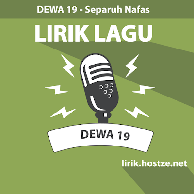 Lirik Lagu Separuh Nafas - Dewa 19 - Lirik Lagu Indonesia