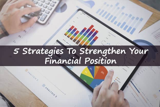 5 Strategies To Strengthen Your Financial Position