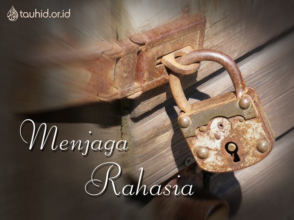 MENJAGA RAHASIA | Buletin | Tauhid.or.id MENJAGA RAHASIA | Buletin | Tauhid.or.id
