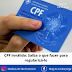 CPF inválido: Saiba o que fazer para regularizá-lo