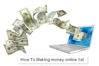 How To Making money online 1st