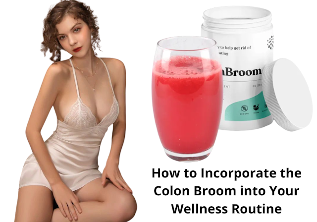 How to Incorporate the Colon Broom into Your Wellness Routine