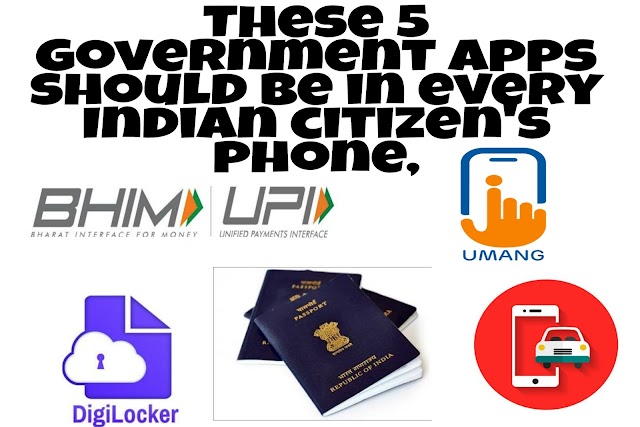 These 5 government apps should be in every Indian citizen's phone,