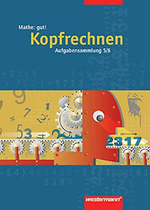 Mathe: gut!: Kopfrechnen 5 / 6: Aufgabensammlung