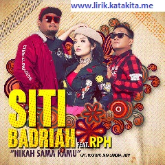 Lirik lagu Siti Badriah - Nikah Sama Kamu Feat. RPH terbaru tahun 2019