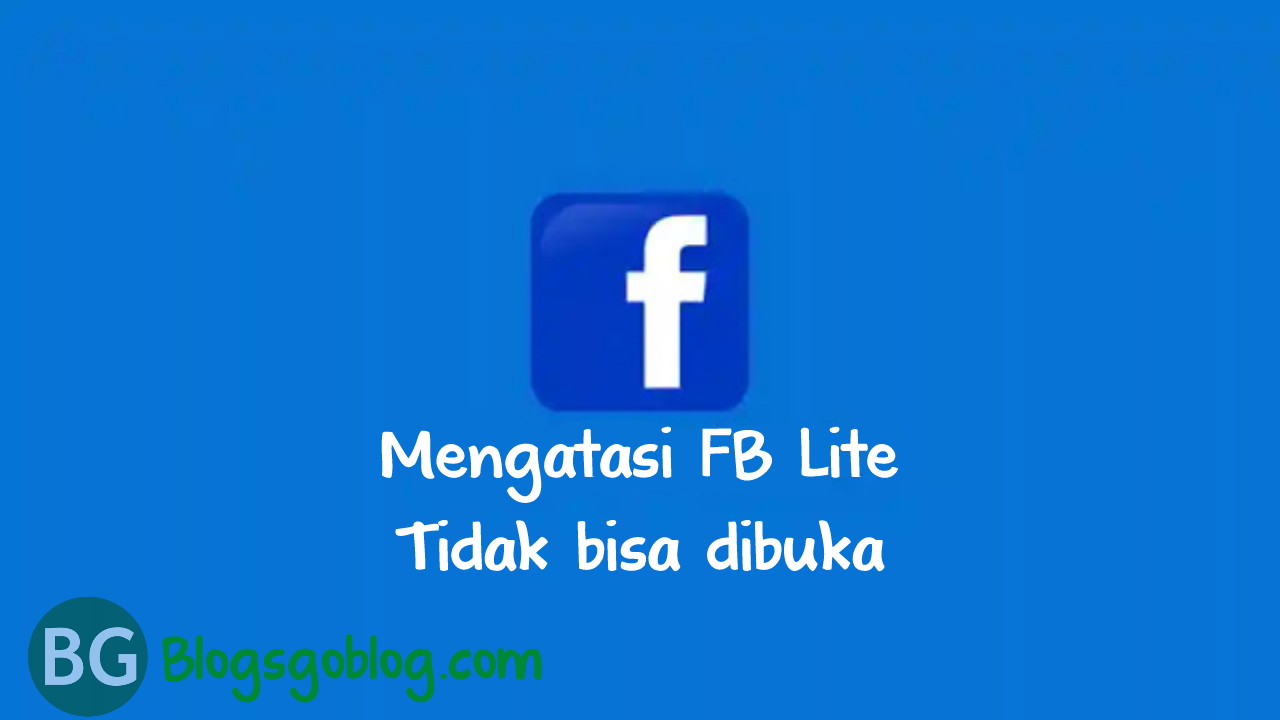 Cara Mengatasi Facebook Lite Tidak bisa dibuka Terbaru