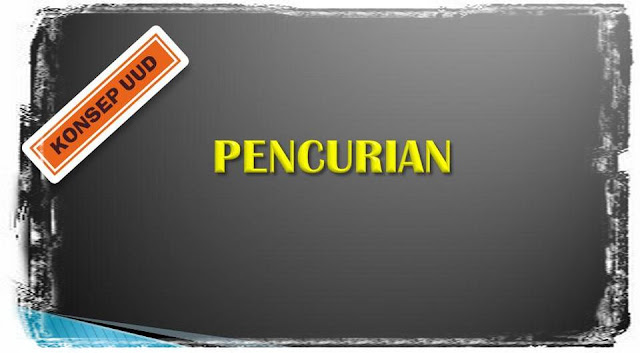 Konsep UUD - Pencurian, Penggelapan, Penjarahan, Perampokan