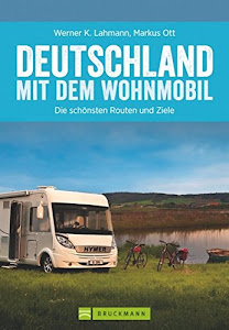 Wohnmobilführer - Deutschland mit dem Wohnmobil: Die schönsten Routen und Ziele zwischen Bodensee und Berchtesgaden. Inkl. der besten Campingplätze und Wohnmobil Stellplätze (Wohnmobil-Reiseführer)