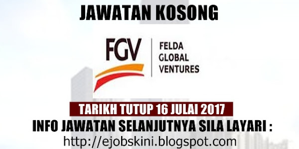 Jawatan Kosong Felda Global Ventures (FGV) - 16 Julai 2017