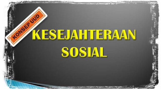 Konsep UUD - Kesejahteraan Sosial