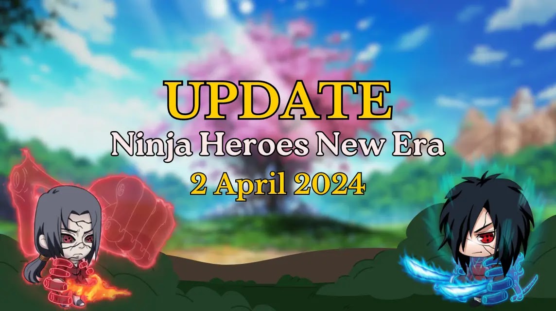 Rangkuman update Ninja Heroes 2 April 2024