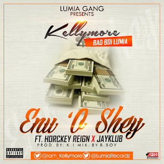 [MUSIC] Dj Lumia – “Enu ‘O Shey” Ft.  Horcky Reign & Jayklub (Prod. K.I/Mix. B Boy)