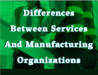 Differences Between Services Manufacturing Organizations