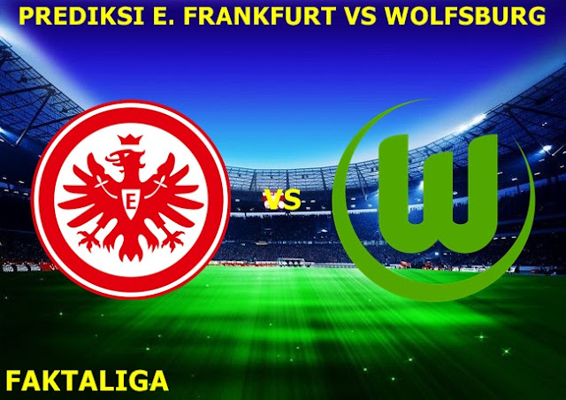 FaktaLiga - Prediksi Eintracht Frankfurt vs Wolfsburg