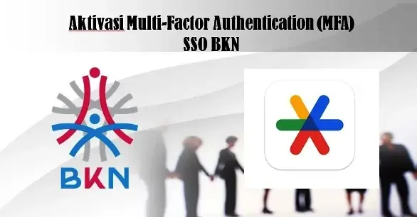 Juknis Panduan Cara melakukan Aktivasi MFA Multi-Factor Authentication (MFA) pada SSO BKN