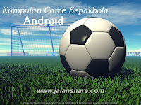 Kumpulan Game Sepakbola Android Terbaru dan Terpopuler