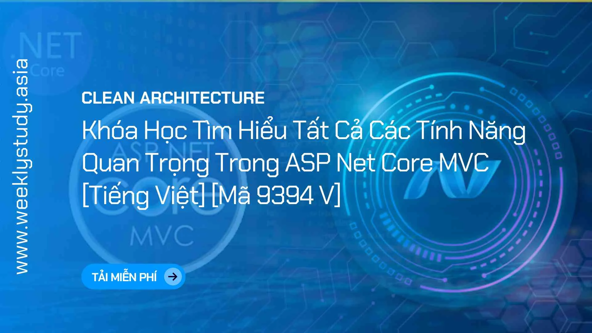 Giới Thiệu Khóa Học Tìm Hiểu Tất Cả Các Tính Năng Quan Trọng Trong ASP Net Core MVC [Tiếng Việt] [Mã 9394 V]