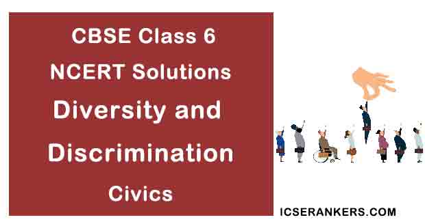 NCERT Solutions for Class 6th Civics Chapter 2 Diversity and Discrimination