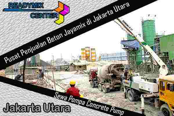 Harga Jayamix Jakarta Utara APRIL 2024 Plant Beton Jayamix Terdekat Jakarta Utara