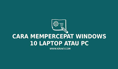 Cara Mempercepat Windows 10 Laptop atau PC