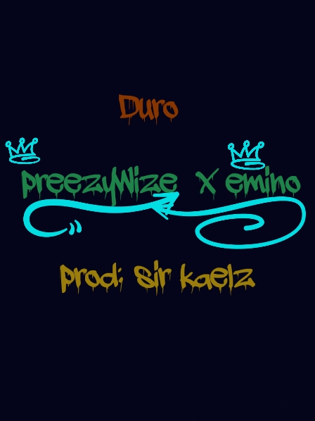 Preezywize —Duro ft Emino (Prod by Sir Kaelz) - www.mp3made.com.ng