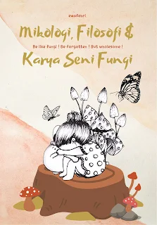 MIKOLOGI, FILOSOFI DAN KARYA SENI FUNGI (FREE EBOOK)