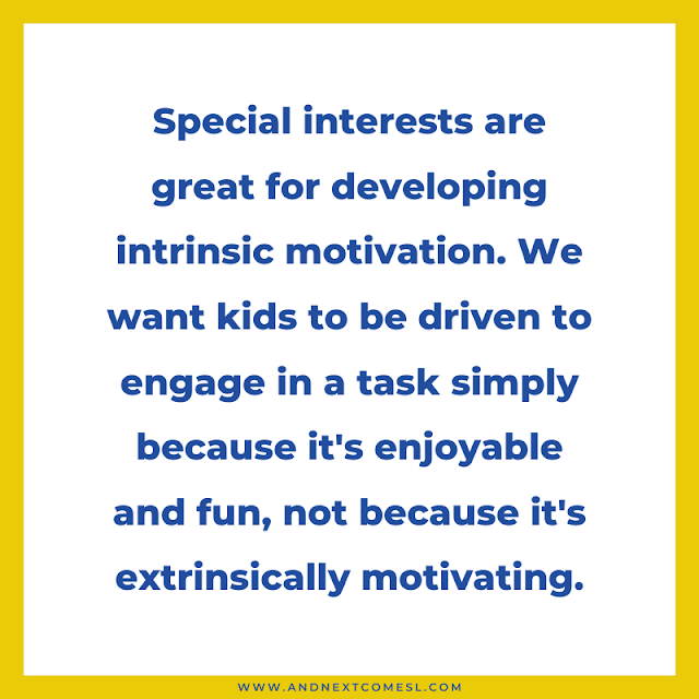 Use special interests to teach intrinsic motivation