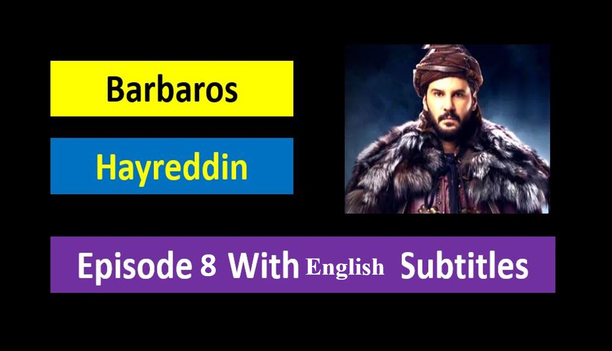 Barbaros Hayreddin,Barbaros Hayreddin Episode  in English Subtitles,Barbaros Hayreddin Episode 8  English Subtitles Season 2,Barbaros Hayreddin Episode 8 With English Subtitles,