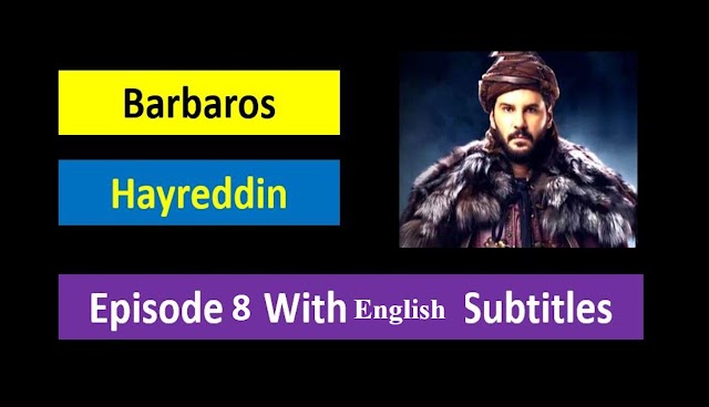 Barbaros Hayreddin Episode 8 With English Subtitles