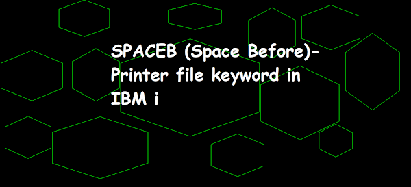 SPACEB (Space before)- Printer file keyword in IBM i,printer files, prtf,external printer file, external prtf, SPACEB, SPACEB(space before value), spaceb keyword in prtf, spaceb in as400, SPACEB in ibmi,space before keyword in prtf as400,printer, OFLIND, crtprtf, wrkjob, wrksplf, CALL, RPGLE program to print external printer file using SPACEB keyword, ibmi, as400, as400 and sql tricks, as400 tutorial, ibmi tutorial, iseries, systemi, dds prtf, SPACEB vs SPACEA, SPACEA vs SPACEB, difference between SPACEB and SPACEA keyword in PRTF, rpgle, rpgiv, RPGLE free format code for printing PRTF, fully free rpg code for printing prtf, fixed format rpg code for printing prtf