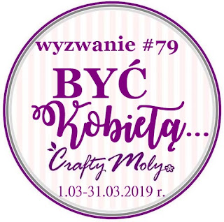 http://craftymoly.blogspot.com/2019/03/wyzwanie-79-byc-kobieta.html