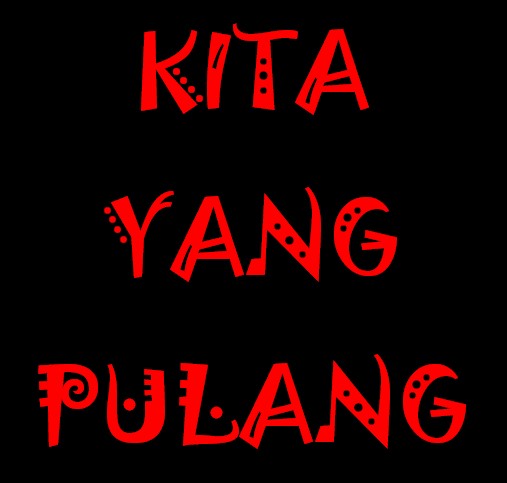 KITA, YANG PULANG (Kisah Nyata)