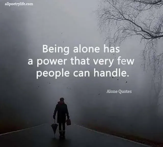 alone quotes, lonely quotes, loneliness quotes, feeling alone quotes, sad alone quotes, alone life quotes, alone time quotes, depressed sad alone quotes, pain loneliness quotes, being alone quotes, solitude quotes, feeling lonely quotes, leave me alone quotes, solo travel quotes, walk alone quotes, solo quotes, standing alone quotes, sad lonely quotes, better to be alone quotes, travel alone quotes, you are not alone quotes, being lonely quotes, better off alone quotes, strong alone quotes, quotes from home alone, i feel so alone quotes, depressed lonely quotes, loneliness positive quotes, relationship feeling alone quotes, sometimes it's better to be alone, heart touching lonely quotes, enjoy your own company quotes, stay alone quotes, vibe alone quotes, happy alone quotes, alone captions, alone motivational quotes, inspirational quotes being alone, being alone is better quotes, happy being alone quotes, solo trip quotes, sitting alone quotes, left alone quotes, i am alone quotes, sometimes you need to be alone, im alone quotes, best alone quotes, lonely life quotes, it's better to be alone quotes, all alone quotes,