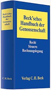 Beck'sches Handbuch der Genossenschaft: Recht, Steuern, Rechnungslegung Mit Formularteil