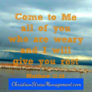 Come to Me all of you who are weary and I will give you rest. (Matthew 11:28)