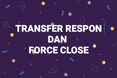 FUNGSI TRANSFER RESPON DAN FORCE CLOSE UBK 2019