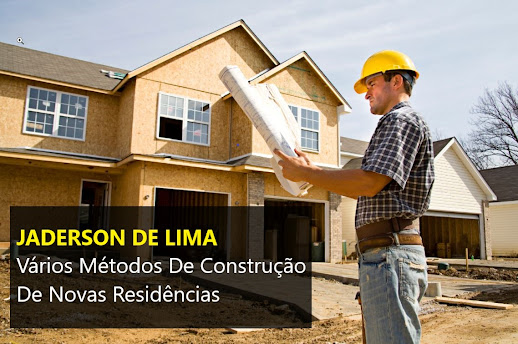 Jaderson de Lima - Vários métodos de construção de novas residências