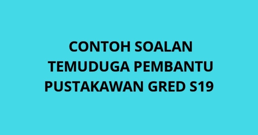 Contoh Soalan Temuduga Pembantu Pustakawan S19 2021 Spa