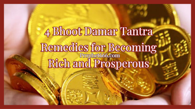 4 Bhoot Damar Tantra Totke for Becoming Rich and Prosperous