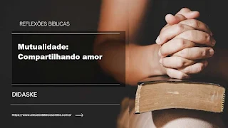 Reflexão sobre a Mutualidade: Compartilhando amor